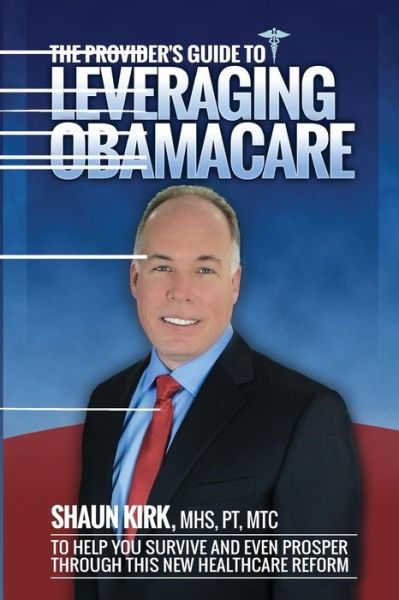 Cover for Documeant Designs · The Provider's Guide to Leveraging Obamacare: to Help You Survive and Even Prosper Through This New Healthcare Reform (Pocketbok) (2014)