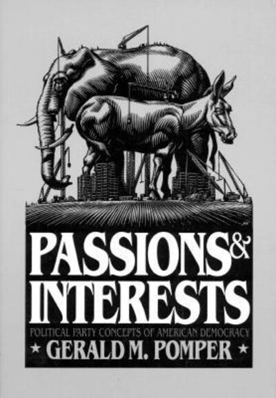 Cover for Gerald M. Pomper · Passions and Interests: Political Party Concepts of American Democracy (Paperback Book) [New Ed. edition] (1992)