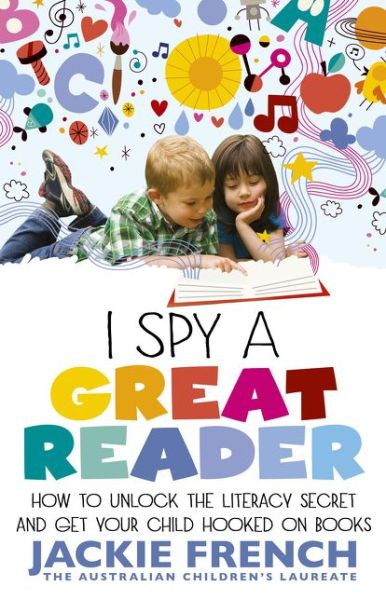 Cover for Jackie French · I Spy a Great Reader: How to Unlock the Literary Secret and Get Your Child Hooked on Books (Paperback Book) (2014)