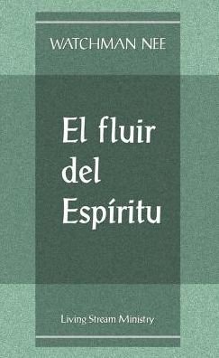 Cover for Watchman Nee · El Fluir del Espiritu / The Flow of the Spirit (Paperback Book) (2014)