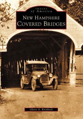 Cover for Glenn A. Knoblock · New Hampshire Covered Bridges (Nh) (Images of America) (Paperback Book) [First edition] (2002)