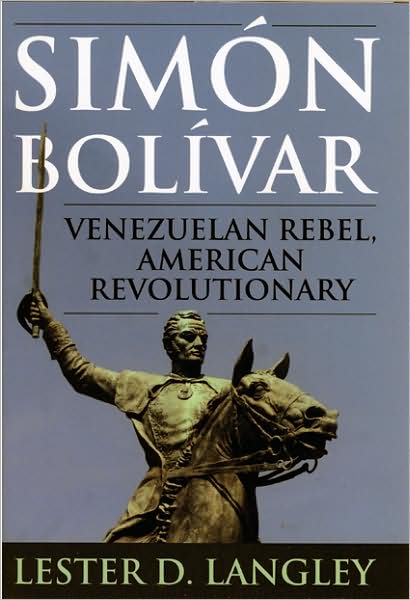 Cover for Lester D. Langley · Simon Bolivar: Venezuelan Rebel, American Revolutionary - Latin American Silhouettes (Hardcover Book) (2009)