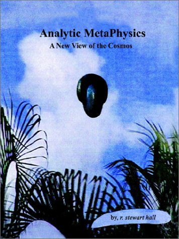 Cover for R. Stewart Hall · Analytic Metaphysics: a New View of the Cosmos (Paperback Book) (2002)