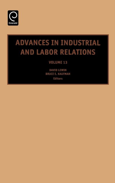 Cover for Bruce Kaufman · Advances in Industrial and Labor Relations - Advances in Industrial and Labor Relations (Hardcover Book) (2004)