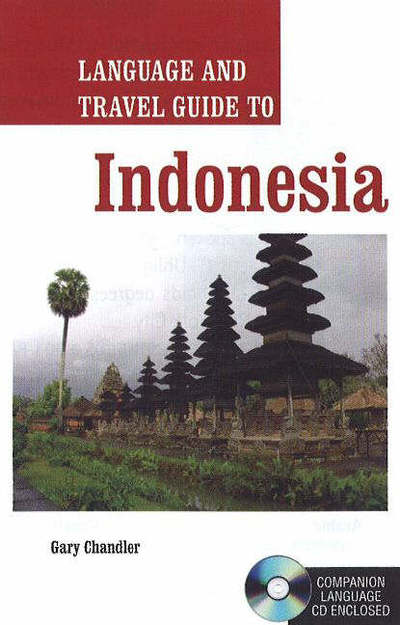 Language and Travel Guide to Indonesia - Gary Chandler - Kirjat - Hippocrene Books Inc.,U.S. - 9780781811521 - keskiviikko 1. lokakuuta 2008