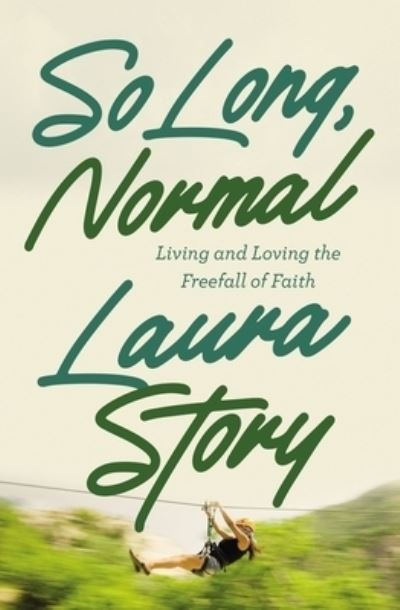 Cover for Laura Story · So Long, Normal: Living and Loving the Free Fall of Faith (Pocketbok) (2021)