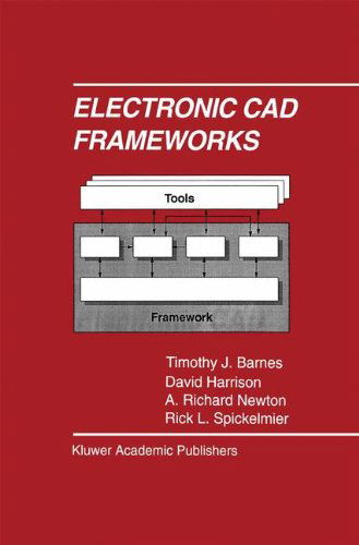 Electronic CAD Frameworks - The Springer International Series in Engineering and Computer Science - Timothy J. Barnes - Livros - Springer - 9780792392521 - 30 de junho de 1992