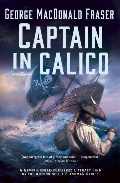 Captain in Calico - George Macdonald Fraser - Kirjat - Mysterious Press - 9780802125521 - tiistai 13. syyskuuta 2016