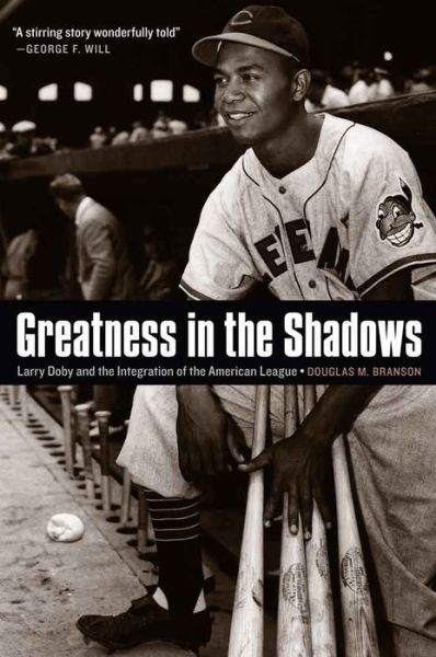 Cover for Douglas M. Branson · Greatness in the Shadows: Larry Doby and the Integration of the American League (Hardcover Book) (2016)