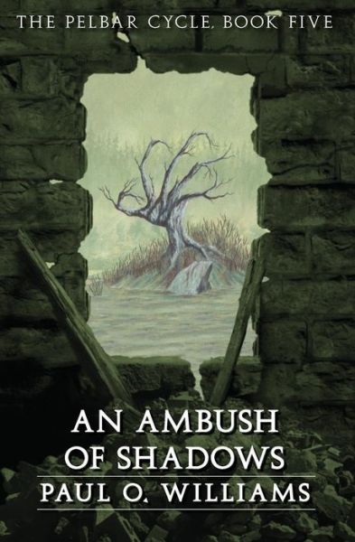 Cover for Paul O. Williams · An Ambush of Shadows: The Pelbar Cycle, Book Five - Beyond Armageddon (Paperback Book) (2005)