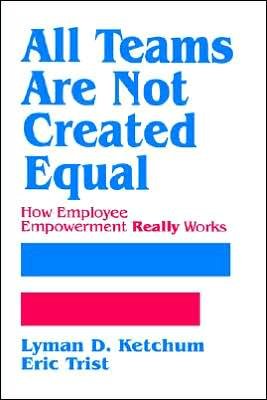 Cover for Lyman D. Ketchum · All Teams are not Created Equal: How Employee Empowerment Really Works (Innbunden bok) (1992)