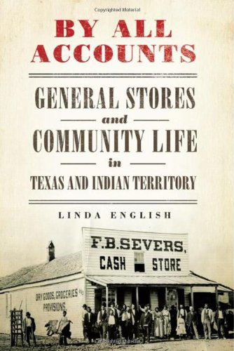 By All Accounts: General Stores and Community Life in Texas and Indian Territory - Race and Culture in the American West Series - Linda English - Books - University of Oklahoma Press - 9780806143521 - November 30, 2020
