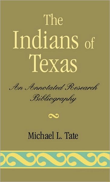 Cover for Michael L. Tate · Indians of Texas: An Annotated Research Bibliography - Native American Bibliography Series (Hardcover Book) (1995)