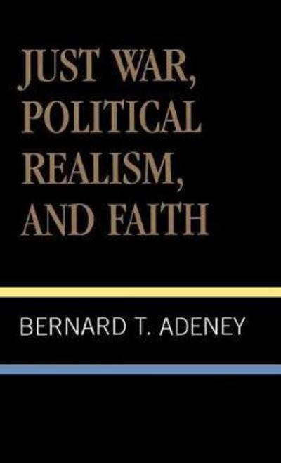 Cover for Bernard Adeney · Just War, Political Realism, and Faith - ATLA Monograph Series (Hardcover Book) (1988)