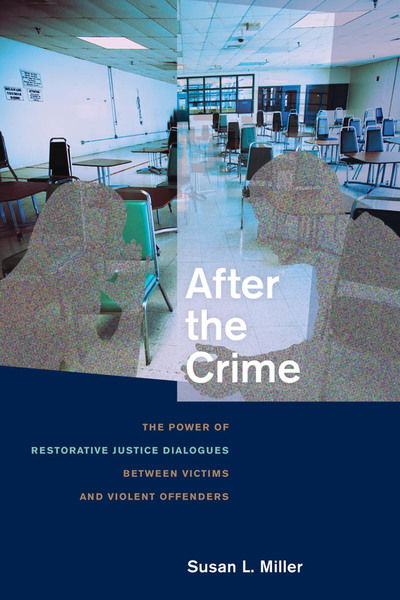 Cover for Susan L. Miller · After the Crime: The Power of Restorative Justice Dialogues between Victims and Violent Offenders (Hardcover Book) (2011)