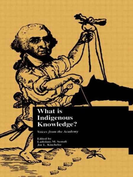 Cover for Ladislaus M. Semali · What is Indigenous Knowledge?: Voices from the Academy - Indigenous Knowledge and Schooling (Paperback Book) (1999)