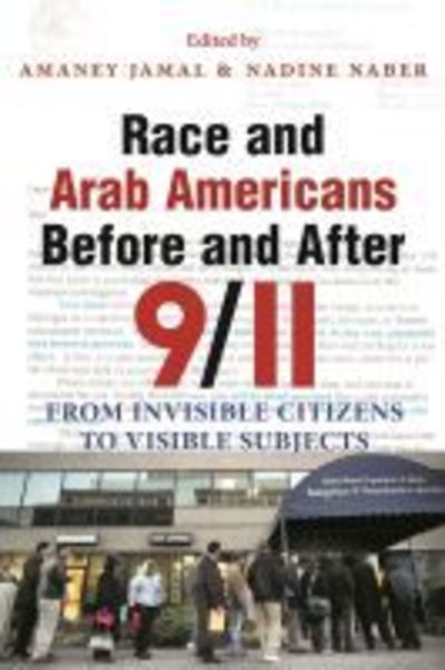Cover for Amaney Jamal · Race and Arab Americans Before and After 9/11: From Invisible Citizens to Visible Subjects - Arab American Writing (Gebundenes Buch) (2008)
