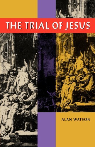 The Trial of Jesus - Alan Watson - Livres - University of Georgia Press - 9780820341521 - 1 octobre 2012