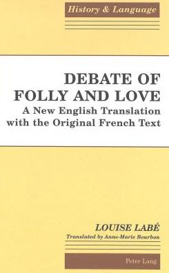 Cover for Louise Labe · Debate of Folly and Love: A New English Translation with the Original French Text - History and Language (Hardcover Book) (2000)