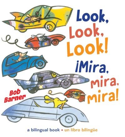 Cover for Bob Barner · Look, Look, Look! !Mira, mira, mira! (Board book) (2022)