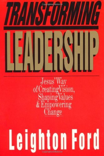 Cover for Leighton Ford · Transforming Leadership – Jesus` Way of Creating Vision, Shaping Values Empowering Change (Taschenbuch) (1993)