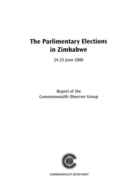 Cover for Commonwealth Secretariat · The Parliamentary Elections in Zimbabwe, 24-25 July 2000 : The Report of the Commonwealth Observer Group (Paperback Book) (2000)