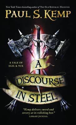 A Discourse in Steel - Egil & Nix - Paul S Kemp - Books - Watkins Media Limited - 9780857662521 - June 20, 2013