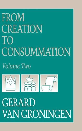 From Creation to Consummation, Volume II - Gerard Van Groningen - Books - Dordt College Press - 9780932914521 - March 22, 2004