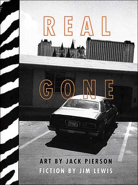 Cover for Jim Lewis · Real Gone: Photographs by Jack Pierson &amp; Fiction by Jim Lewis (Innbunden bok) [1st edition] (1994)
