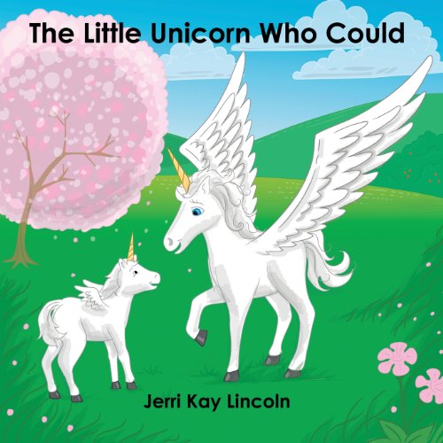 Cover for Jerri Kay Lincoln · The Little Unicorn Who Could (Paperback Book) (2012)