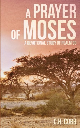 A Prayer of Moses: a Devotional Study of Psalm 90 - C H Cobb - Bøger - Doorway Press - 9780984887521 - 17. august 2013