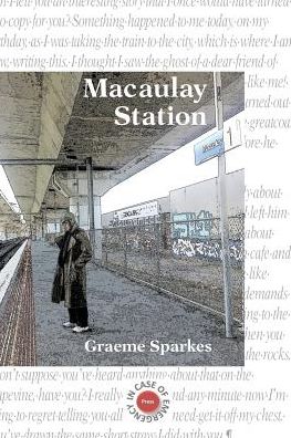 Macaulay Station - Graeme Sparkes - Books - In Case of Emergency Press - 9780994352521 - July 1, 2019