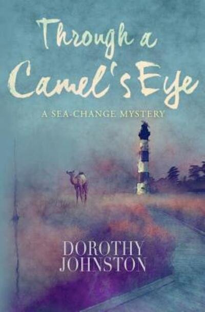 Dr. Dorothy Johnston · Through A Camel's Eye: A Sea-Change Mystery (Paperback Book) (2017)