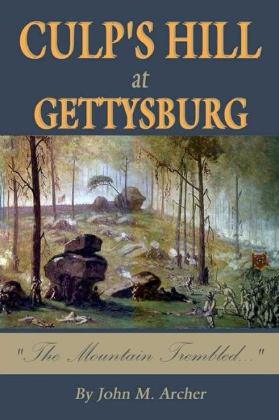 Culp's Hill at Gettysburg: the Mountain Trembled - John M Archer - Books - Maurybooks - 9780996345521 - May 20, 2015