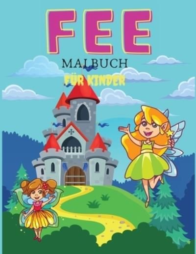 Cover for Deeasy B · Fee Malbuch Für Kinder : Mal- and Aktivitätsbuch Für Kinder, Altersgruppen (Book) (2021)