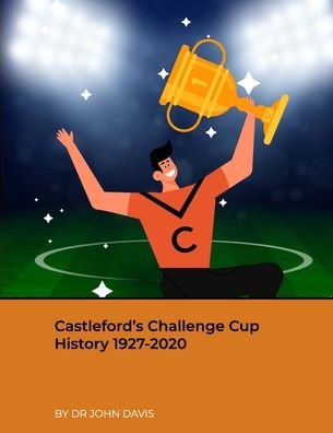 Cover for John Davis · Castleford's Challenge Cup History 1927-2020 (Bok) (2021)