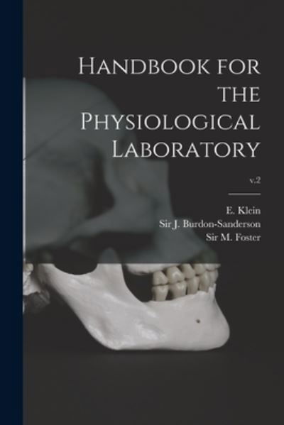 Handbook for the Physiological Laboratory; v.2 - E (Edward) 1844-1925 Klein - Bücher - Legare Street Press - 9781014886521 - 9. September 2021