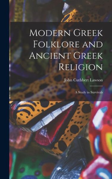 Cover for Lawson John Cuthbert · Modern Greek Folklore and Ancient Greek Religion (Book) (2022)