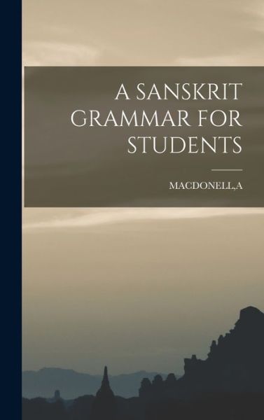 Cover for A. Macdonell · Sanskrit Grammar for Students (Book) (2022)