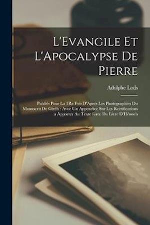 Cover for Adolphe Lods · Evangile et l'Apocalypse de Pierre : Publiés Pour la 1Re Fois d'Aprés les Photographies du Manuscrit de Gizéh (Bog) (2022)