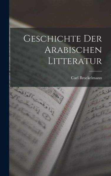 Cover for Carl Brockelmann · Geschichte der Arabischen Litteratur (Book) (2022)