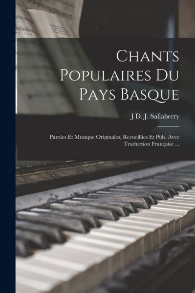 Cover for J. D. J. Sallaberry · Chants Populaires du Pays Basque (Book) (2022)