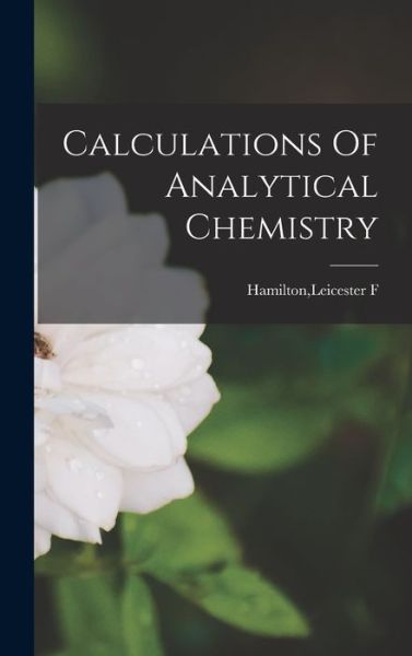 Cover for Leicester F. Hamilton · Calculations of Analytical Chemistry (Book) (2022)