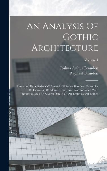 Analysis of Gothic Architecture - Raphael Brandon - Livros - Creative Media Partners, LLC - 9781016613521 - 27 de outubro de 2022