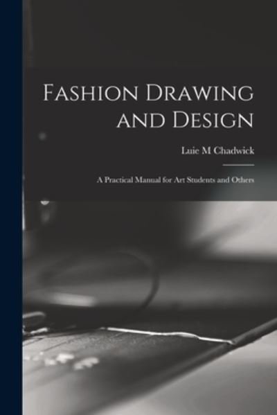 Cover for Luie M. Chadwick · Fashion Drawing and Design (Bok) (2022)