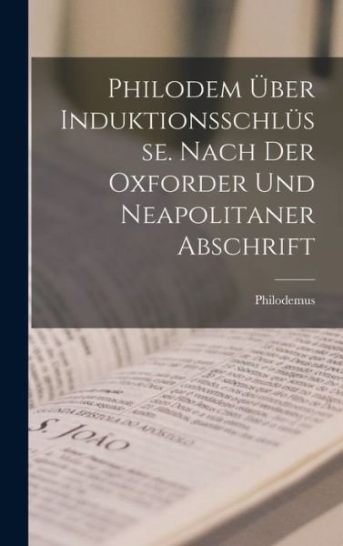 Cover for Philodemus · Philodem Über Induktionsschlüsse. Nach der Oxforder und Neapolitaner Abschrift (Book) (2022)