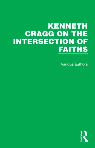 Cover for Kenneth Cragg · Kenneth Cragg on the Intersection of Faiths - Kenneth Cragg on the Intersection of Faiths (Book) (2021)