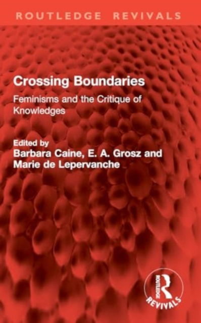 Crossing Boundaries: Feminisms and the Critique of Knowledges - Routledge Revivals -  - Bøger - Taylor & Francis Ltd - 9781032888521 - 1. november 2024