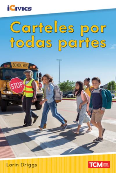 Carteles por todas partes - iCivics - Lorin Driggs - Książki - Teacher Created Materials, Inc - 9781087622521 - 29 lipca 2022