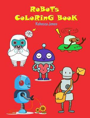 Cover for Rebecca Jones · Robots Coloring Book (Paperback Book) (2019)